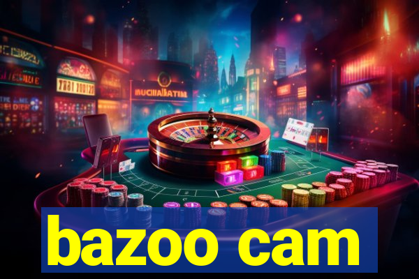 bazoo cam